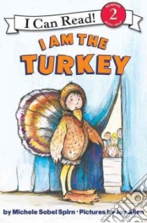I Am the Turkey libro in lingua di Spirn Michele Sobel, Allen Joy (ILT)