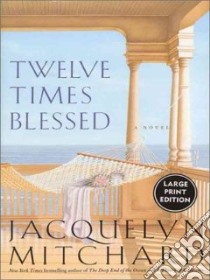 Twelve Times Blessed libro in lingua di Mitchard Jacquelyn