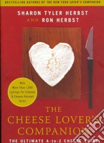 The Cheese Lover's Companion libro in lingua di Herbst Sharon Tyler, Herbst Ron