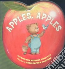 Apples, Apples libro in lingua di Zoehfeld Kathleen Weidner, Santoro Christopher (ILT)