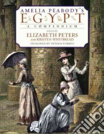 Amelia Peabody's Egypt libro in lingua di Peters Elizabeth (EDT), Whitbread Kristen (EDT), Forbes Dennis (EDT)