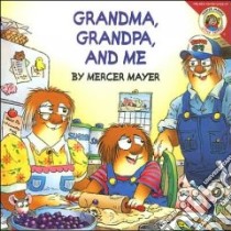 Grandma, Grandpa, and Me libro in lingua di Mayer Mercer
