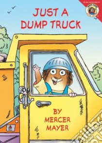 Just a Dump Truck libro in lingua di Mayer Mercer