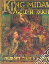 King Midas and the Golden Touch libro in lingua di Craft Charlotte, Craft K. Y. (ILT)