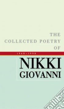 The Collected Poetry of Nikki Giovanni, 1968-1998 libro in lingua di Giovanni Nikki, Fowler Virginia C.