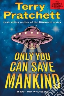 Only You Can Save Mankind libro in lingua di Pratchett Terry