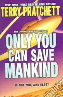 Only You Can Save Mankind libro in lingua di Pratchett Terry