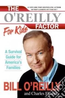 The O'reilly Factor for Kids libro in lingua di O'Reilly Bill, Flowers Charles