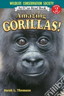 Amazing Gorillas! libro in lingua di Thomson Sarah L.