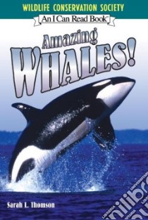 Amazing Whales! libro in lingua di Thomson Sarah L.