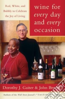 Wine for Every Day and Every Occasion libro in lingua di Gaiter Dorothy J., Brecher John