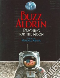 Reaching for the Moon libro in lingua di Aldrin Buzz, Minor Wendell (ILT)