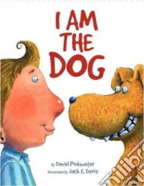 I Am the Dog libro in lingua di Pinkwater Daniel Manus, Davis Jack E. (ILT)