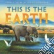 This Is the Earth libro in lingua di Shore Diane Z., Alexander Jessica, Minor Wendell (ART)