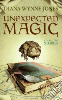 Unexpected Magic libro in lingua di Jones Diana Wynne