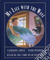 My Life With the Wave libro in lingua di Cowan Catherine, Buehner Mark (ILT), Paz Octavio