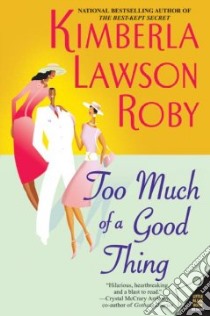 Too Much Of A Good Thing libro in lingua di Roby Kimberla Lawson