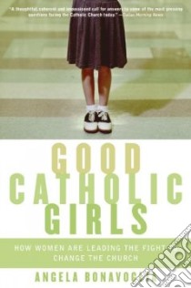 Good Catholic Girls libro in lingua di Bonavoglia Angela