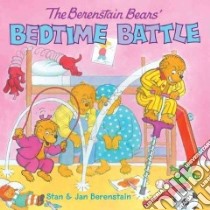The Berenstain Bears Bedtime Battle libro in lingua di Berenstain Stan, Berenstain Jan