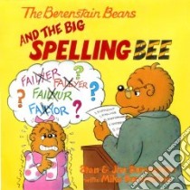 The Berenstain Bears and the Big Spelling Bee libro in lingua di Berenstain Stan, Berenstain Jan, Berenstain Mike