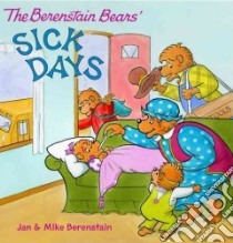 The Berenstain Bears Sick Days libro in lingua di Berenstain Jan, Berenstain Mike