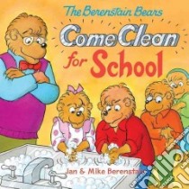 The Berenstain Bears Come Clean for School libro in lingua di Berenstain Jan, Berenstain Mike