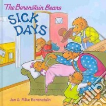 The Berenstain Bears Sick Days libro in lingua di Berenstain Jan, Berenstain Mike
