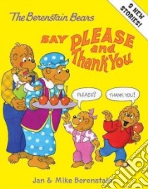 The Berenstain Bears Say Please and Thank You libro in lingua di Berenstain Jan, Berenstain Mike