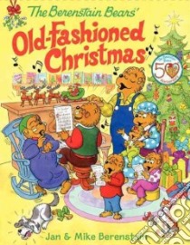 The Berenstain Bears' Old-fashioned Christmas libro in lingua di Berenstain Jan, Berenstain Mike