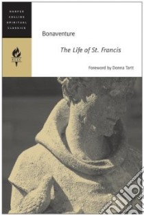 The Life of St. Francis libro in lingua di Bonaventure Saint Cardinal, Tartt Donna (FRW), Cousins Ewert (TRN)