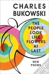 The People Look Like Flowers at Last libro in lingua di Bukowski Charles, Martin John (EDT)