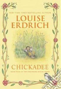 Chickadee libro in lingua di Erdrich Louise