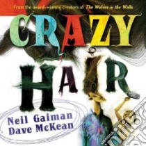Crazy Hair libro in lingua di Gaiman Neil, McKean Dave (ILT)