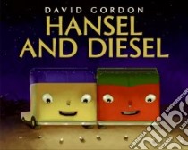 Hansel And Diesel libro in lingua di Gordon David