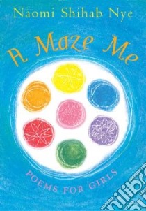 A Maze Me libro in lingua di Nye Naomi Shihab, Maher Terre (ILT)