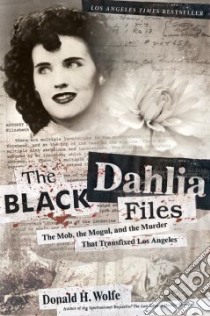 The Black Dahlia Files libro in lingua di Wolfe Donald H.