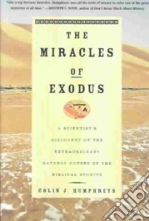 The Miracles Of Exodus libro in lingua di Humphreys Colin J.