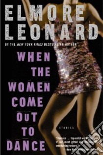 When the Women Come Out to Dance libro in lingua di Leonard Elmore