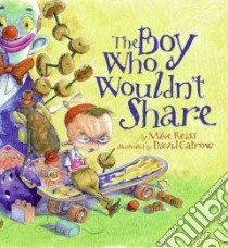 The Boy Who Wouldn't Share libro in lingua di Reiss Mike, Catrow David (ILT)