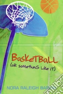 Basketball (Or Something Like It) libro in lingua di Baskin Nora Raleigh