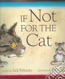 If Not for the Cat libro in lingua di Prelutsky Jack, Rand Ted (ILT)