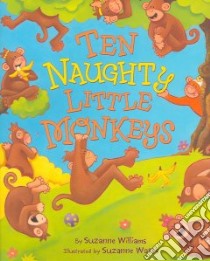 Ten Naughty Little Monkeys libro in lingua di Williams Suzanne, Watts Suzanne (ILT)