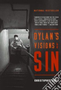 Dylan's Visions Of Sin libro in lingua di Ricks Christopher B.