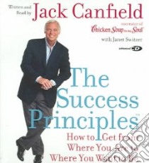 The Success Principles (CD Audiobook) libro in lingua di Canfield Jack, Switzer Janet