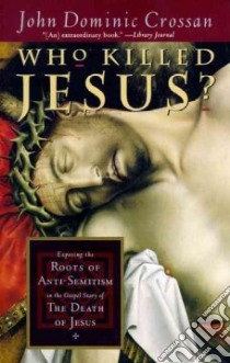 Who Killed Jesus? libro in lingua di Crossan John Dominic