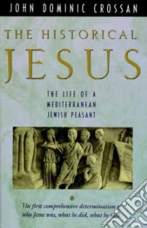 The Historical Jesus libro in lingua di Crossan John Dominic