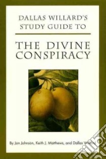 Dallas Willard's Study Guide to the Divine Conspiracy libro in lingua di Johnson Jan, Matthews Keith, Willard Dallas