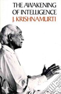Awakening of Intelligence libro in lingua di J Krishnamurti