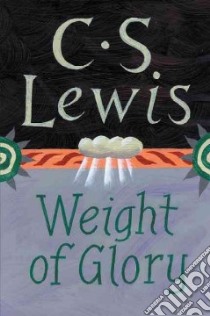 The Weight of Glory libro in lingua di Lewis C. S.