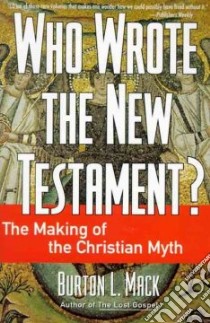 Who Wrote the New Testament? libro in lingua di Mack Burton L.